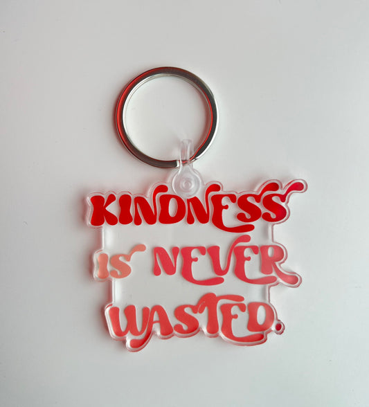 Kindness Is Never Wasted Keychain